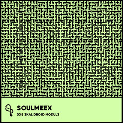 3kAL DRoID MoDuL3 - SOULMEEX 038