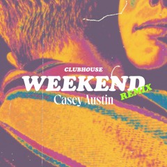 Clubhouse - "Weekend" (Casey Austin Bootleg) [FREE DOWNLOAD]