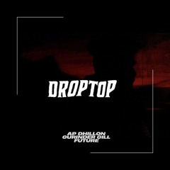 Droptop x Mask Off | AP Dhillon x Future (Remix)