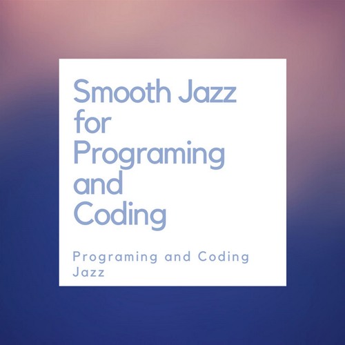Smooth Jazz for Programming and Coding