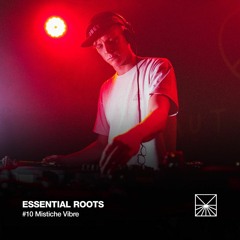 Essential Roots #10 - Mistiche Vibre