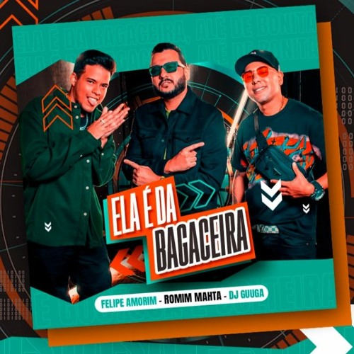 Romim Mahta, DJ Guuga e Felipe Amorim - Ela É Da Bagaceira