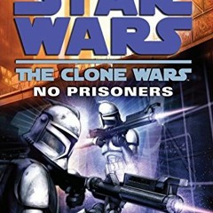 FREE KINDLE 📰 No Prisoners (Star Wars: The Clone Wars) by  Karen Traviss PDF EBOOK E
