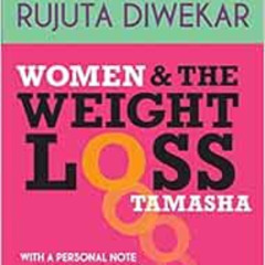 [Free] PDF 🎯 Women & The Weight Loss Tamasha by Rujuta Diwekar EPUB KINDLE PDF EBOOK