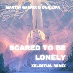 Martin Garrix & Dua Lipa - Scared To Be Lonely (XELESTIAL Remix)