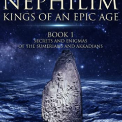 Read PDF 📧 The Nephilim: Kings of an Epic Age: Secrets and Enigmas of the Sumerians