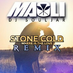 MAOLI - STONE COLD - WHERE IS THE LOVE REMIX -DJ SOULJAR