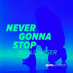 Soulchaser - Never Gonna Stop (Radio Edit)