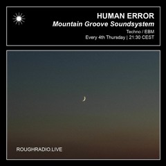 Mountain Groove w/ Human Error @ Rough Radio | Mar '24