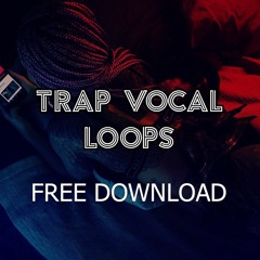 TRAP Vocal Pack (Free Download)