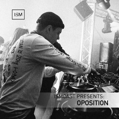 Ismcast Presents 089 - Oposition