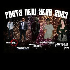 BEST FEATURING PARTY NEW YEAR 2023 - GUSBLAZE FT PURNAMADEWI FT AGUSKANCIL FT RANDY HERZ FT MADEWIRA