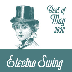 Best of Electro Swing Mix - May 2020