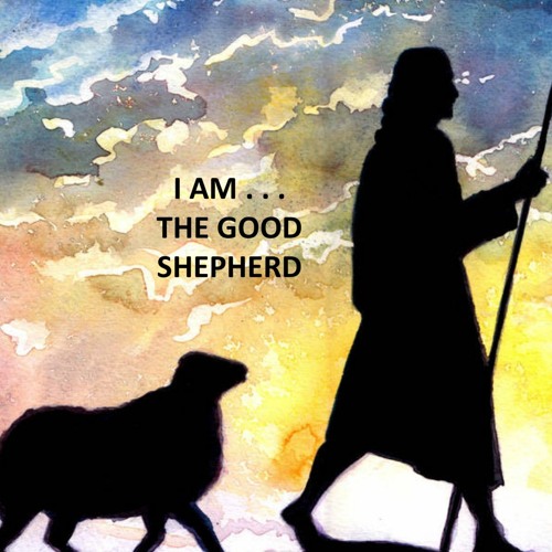Stream I AM . . . The Good Shepherd by Highway | Listen online for free ...