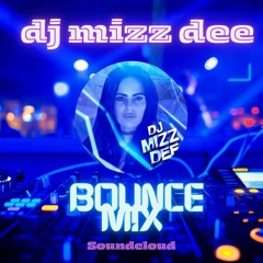 DJ MIZZ DEE -BOUNCE MIX - BOUNCE BELTERS 🎧🎛😈🔥