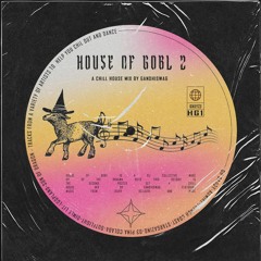 Chill House Mix by House of GOBL x Gandhiswag