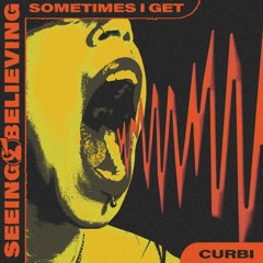 Curbi - Sometimes I Get