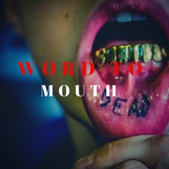 Word to Mouth (prod by. Ryloui$)