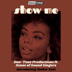 Duo-Tone Productions Ft. Sense Of Sound Singers - Show Me