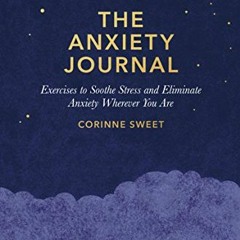 [PDF] ❤️ Read The Anxiety Journal: Exercises to Soothe Stress and Eliminate Anxiety Wherever You