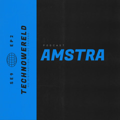 Amstra | Techno Wereld Podcast SE9EP2