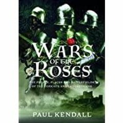 (PDF)(Read) Wars of the Roses: The People, Places and Battlefields of the Yorkists and Lancastrians