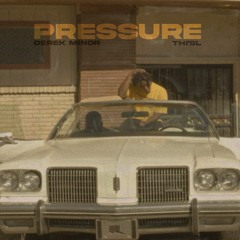 Pressure - Derek Minor, Thi'sl (ft. Aaron Cole)