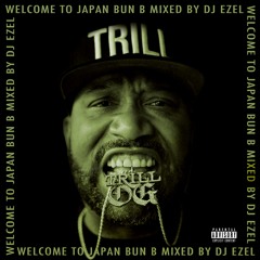 Welcome to Japan Bun B / Mixed by DJ EZEL