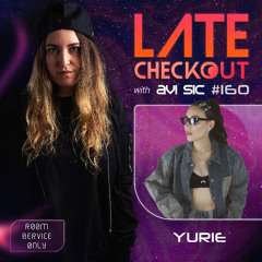 YURIE & AVI SIC | LATE CHECKOUT | EPISODE 160