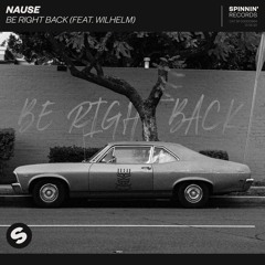 Nause - Be Right Back (feat. WILHELM) [OUT NOW]