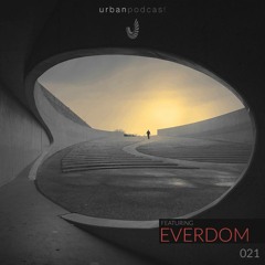 Urban Podcast 021 - Everdom