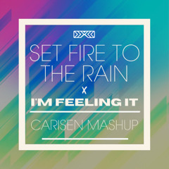 Set Fire To The Rain (Carisen's 'I'm Feeling It' Mashup) [FREE DOWNLOAD]