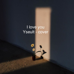I love you (Yseult) - Cover