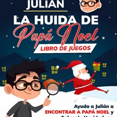 Book [PDF] Los Enigmas de Juli?n - La Huida de Pap? Noel: Ayuda a Juli