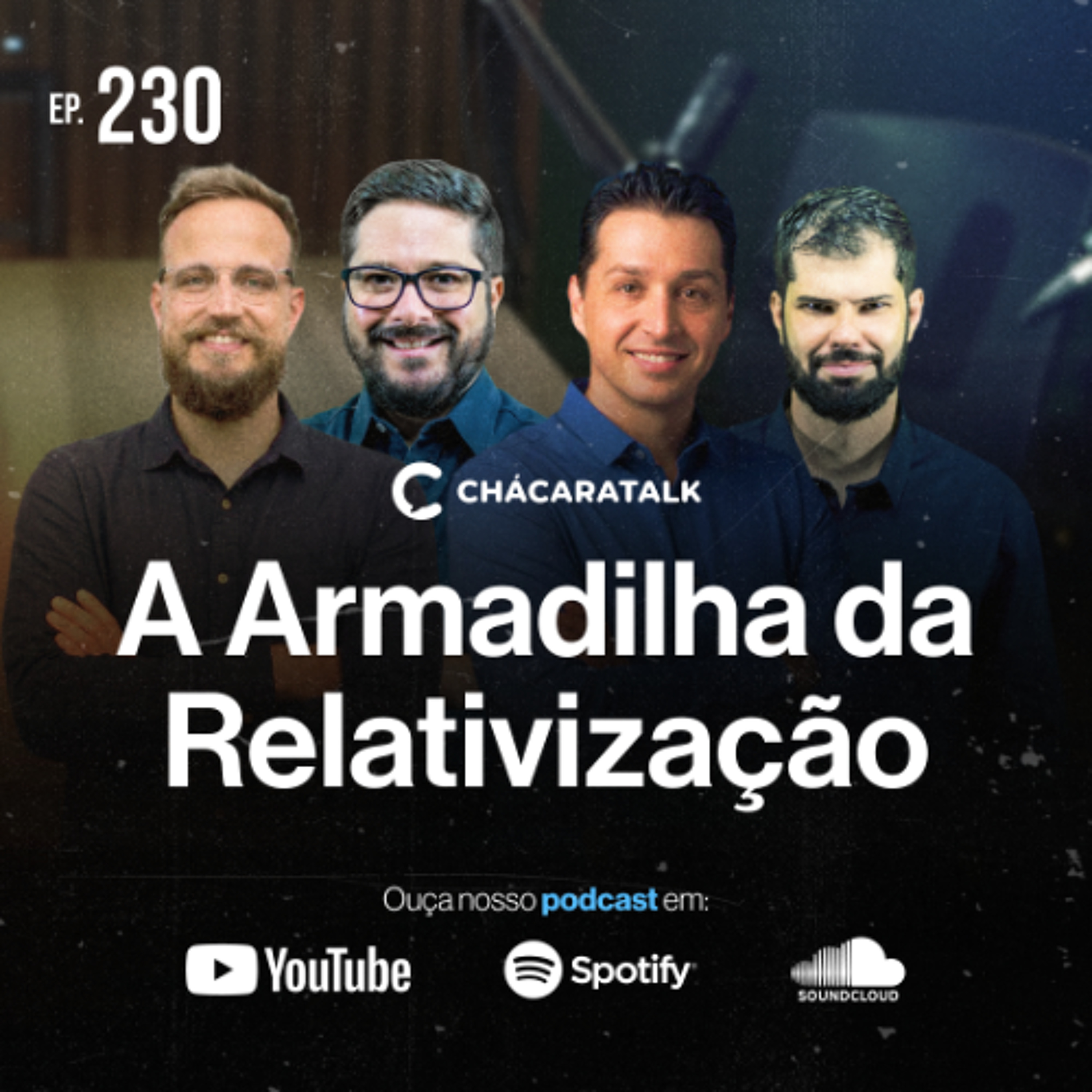 ChácaraTalk 230 | A Armadilha da Relativização