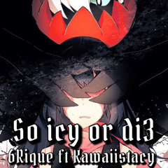 so icy or die 6Rique ft kawaiistacy (Prod by. Shyne & DracoBeatz) .mp3