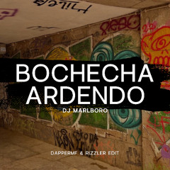 Bochecha Ardendo (dappermf & Rizzler Edit)