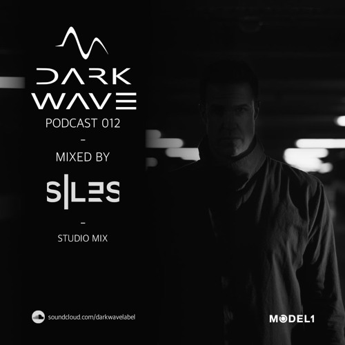 Dark Wave Podcast 012 mixed by Siles - Studio Mix