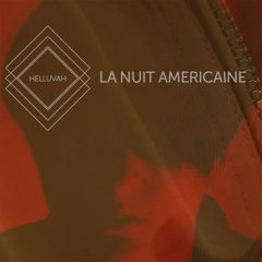 Helluvah - La Nuit Américaine