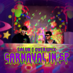 SALUK B2B OVERW4X @CARNAVAL IN SP
