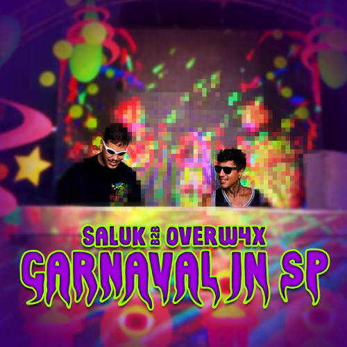 SALUK B2B OVERW4X @CARNAVAL IN SP