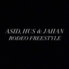 ASID, HUS & JAHAN - RODEO FREESTYLE (prod. Dhyan Soni)