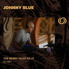JOHNNY BLUE Presents The Berry Tales Ep. 27 | 05/11/2024