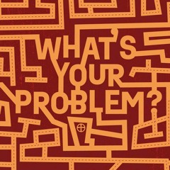 What's Your Problem? - Week 2 - Pray It Up
