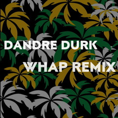 DANDRE WHAP Remix