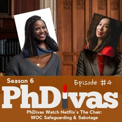 S6E4 | PhDivas Watch Netflix's The Chair: WOC Safeguarding & Sabotage
