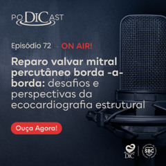 #72 - Reparo valvar mitral percutâneo borda -a- borda: desafios e perspectivas da...