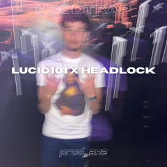 Lucio101 x Headlock (prod. axz) [HOODTRAP]