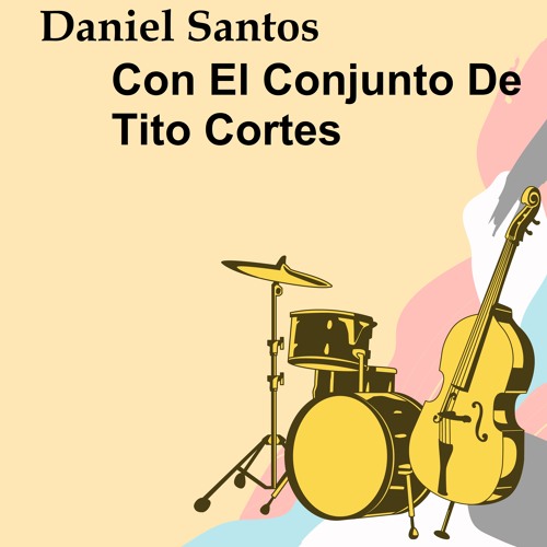 Stream Daniel Santos Y El Conjunto De Tito Cortes | Listen to Daniel Santos  Con el Conjunto de Tito Cortes playlist online for free on SoundCloud