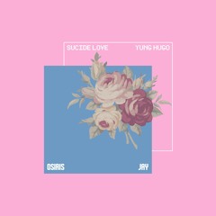 Yung Hugo - Suicide Love (Jay X Osiris Remix)